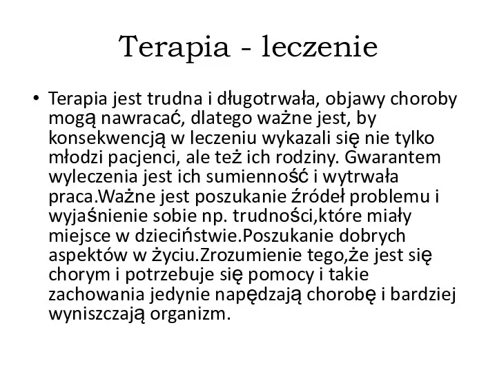 Terapia - leczenie Terapia jest trudna i długotrwała, objawy choroby mogą nawracać,