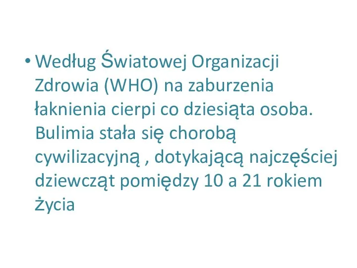 Według Światowej Organizacji Zdrowia (WHO) na zaburzenia łaknienia cierpi co dziesiąta osoba.