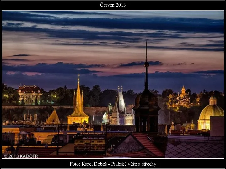 Foto: Karel Dobeš - Pražské věže a střechy Červen 2013