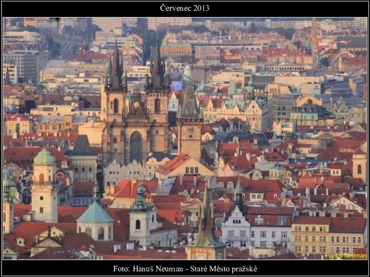 Foto: Hanuš Neuman - Staré Město pražské Červenec 2013