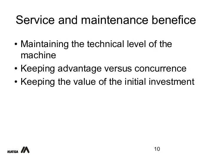 Service and maintenance benefice Maintaining the technical level of the machine Keeping