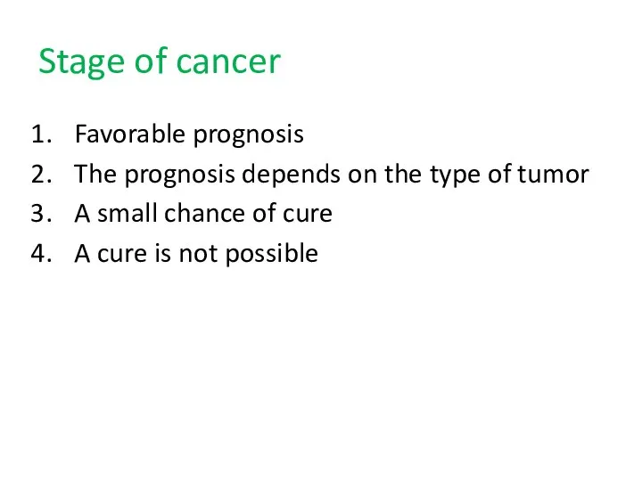 Stage of cancer Favorable prognosis The prognosis depends on the type of