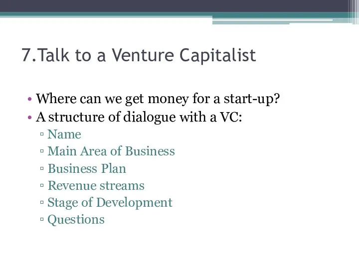 7.Talk to a Venture Capitalist Where can we get money for a