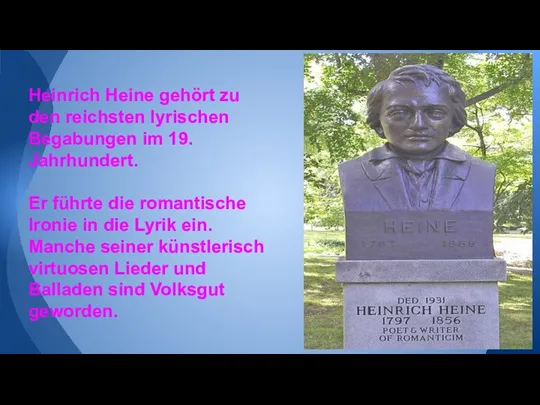 Heinrich Heine gehört zu den reichsten lyrischen Begabungen im 19. Jahrhundert. Er