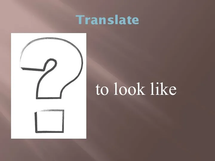 Translate to look like