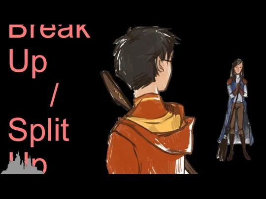 Break Up / Split Up