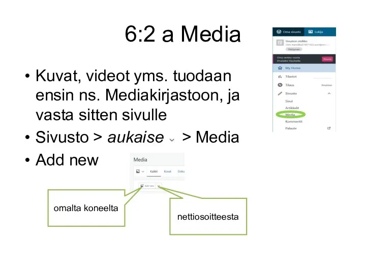 6:2 a Media Kuvat, videot yms. tuodaan ensin ns. Mediakirjastoon, ja vasta