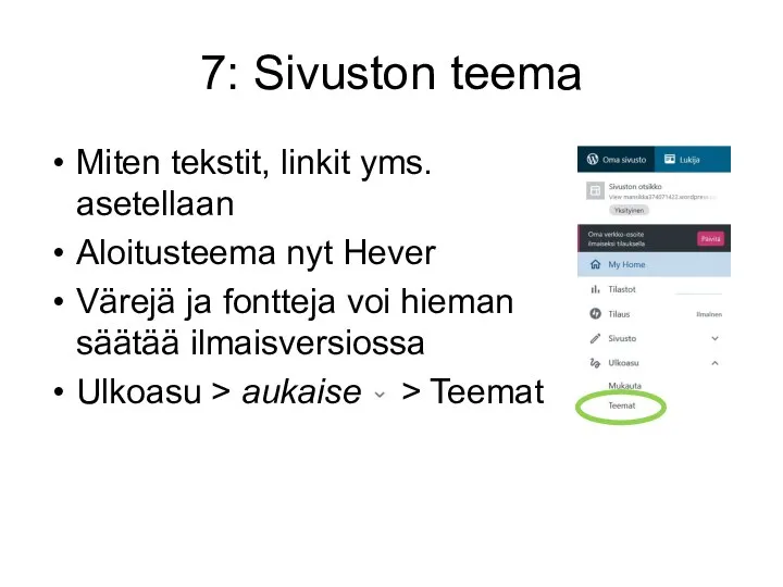 7: Sivuston teema Miten tekstit, linkit yms. asetellaan Aloitusteema nyt Hever Värejä