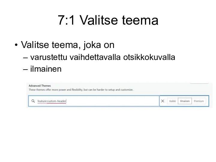 7:1 Valitse teema Valitse teema, joka on varustettu vaihdettavalla otsikkokuvalla ilmainen