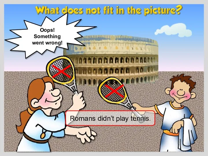 Romans didn’t play tennis. Oops! Something went wrong!