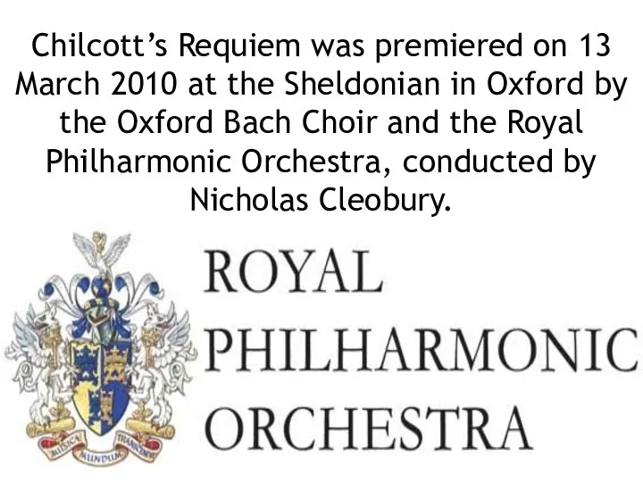 Chilcott’s Requiem was premiered on 13 March 2010 at the Sheldonian in