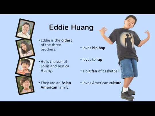 Eddie Huang Eddie is the oldest of the three brothers. He is