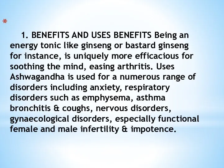 1. BENEFITS AND USES BENEFITS Being an energy tonic like ginseng or