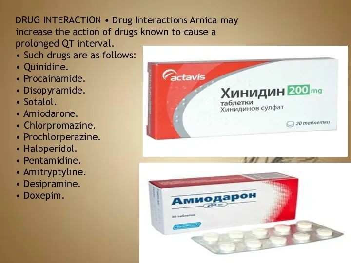 DRUG INTERACTION • Drug Interactions Arnica may increase the action of drugs