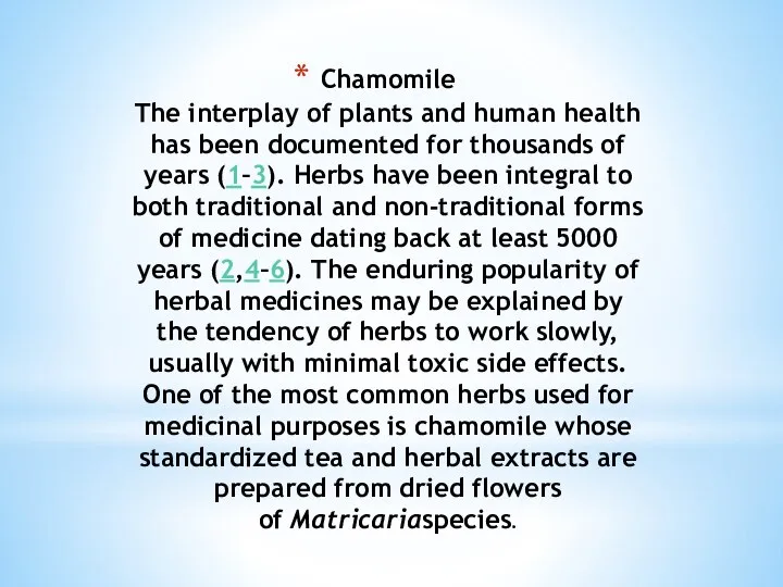 Chamomile The interplay of plants and human health has been documented for