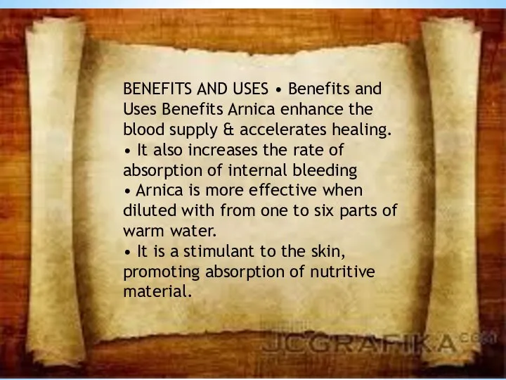 BENEFITS AND USES • Benefits and Uses Benefits Arnica enhance the blood