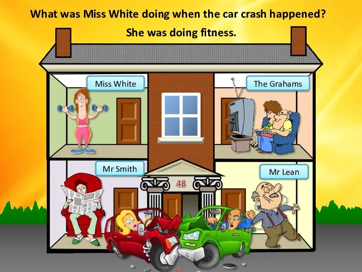 Miss White Mr Smith The Grahams Mr Lean What was Miss White