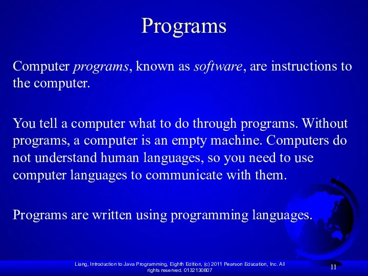Programs Computer programs, known as software, are instructions to the computer. You