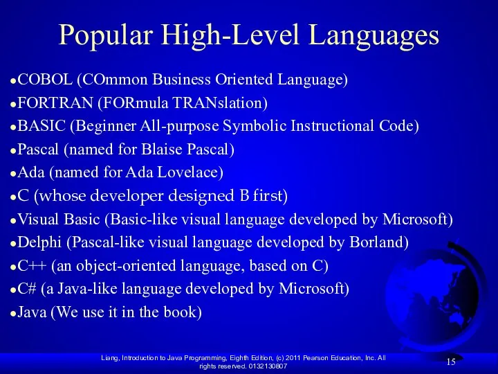 Popular High-Level Languages COBOL (COmmon Business Oriented Language) FORTRAN (FORmula TRANslation) BASIC
