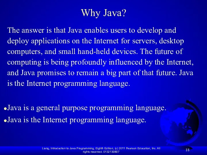 Why Java? The answer is that Java enables users to develop and