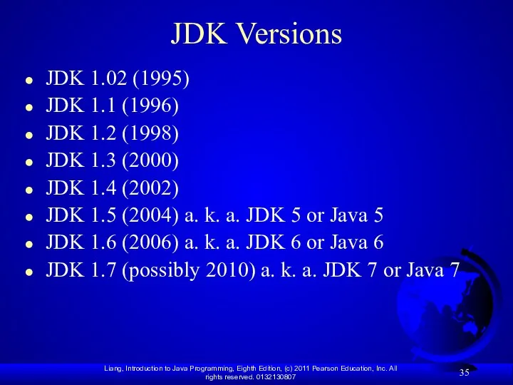 JDK Versions JDK 1.02 (1995) JDK 1.1 (1996) JDK 1.2 (1998) JDK