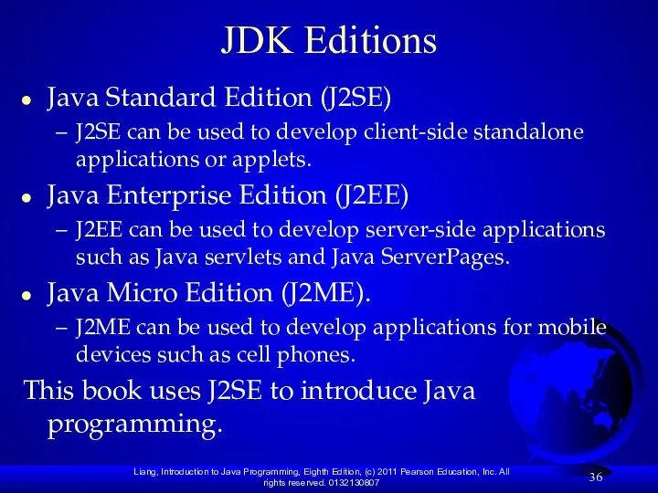 JDK Editions Java Standard Edition (J2SE) J2SE can be used to develop