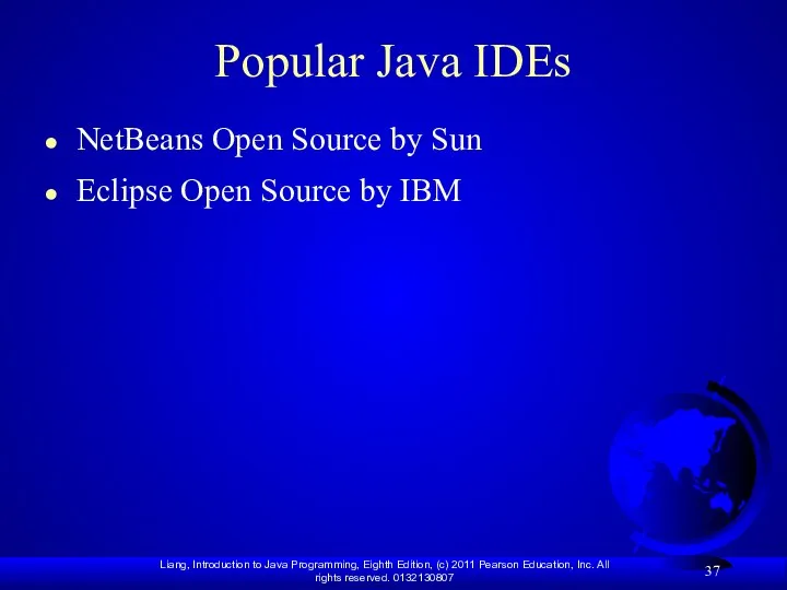 Popular Java IDEs NetBeans Open Source by Sun Eclipse Open Source by IBM