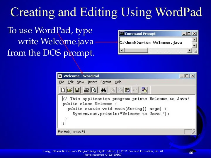 Creating and Editing Using WordPad To use WordPad, type write Welcome.java from the DOS prompt.