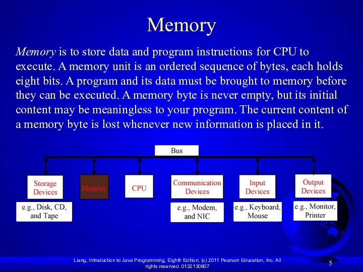 Memory Memory is to store data and program instructions for CPU to