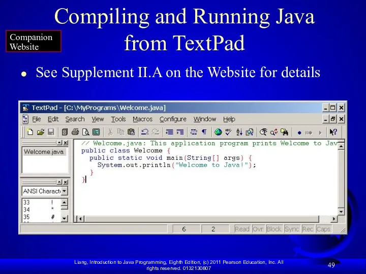 Compiling and Running Java from TextPad See Supplement II.A on the Website for details Companion Website
