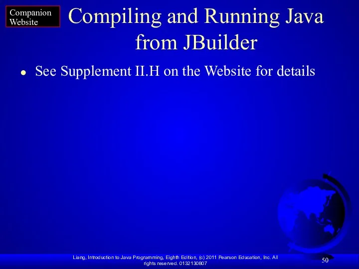 Compiling and Running Java from JBuilder See Supplement II.H on the Website for details Companion Website
