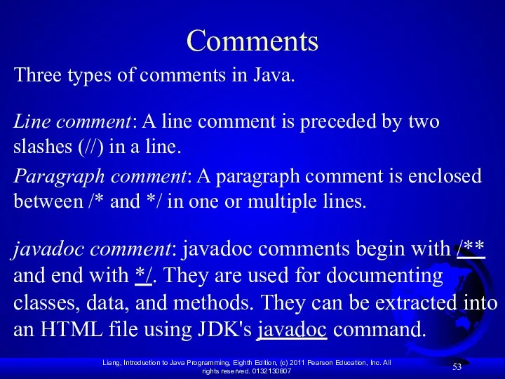 Comments Line comment: A line comment is preceded by two slashes (//)