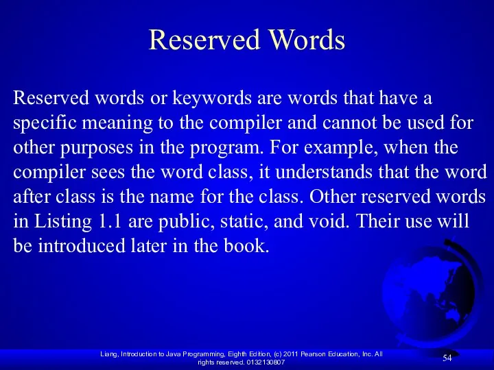 Reserved Words Reserved words or keywords are words that have a specific