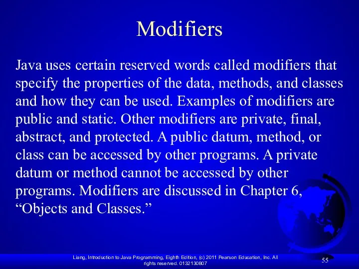 Modifiers Java uses certain reserved words called modifiers that specify the properties