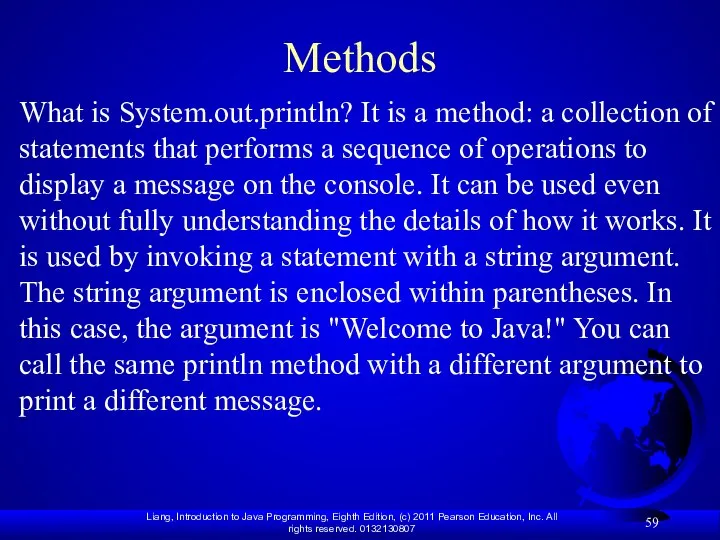 Methods What is System.out.println? It is a method: a collection of statements