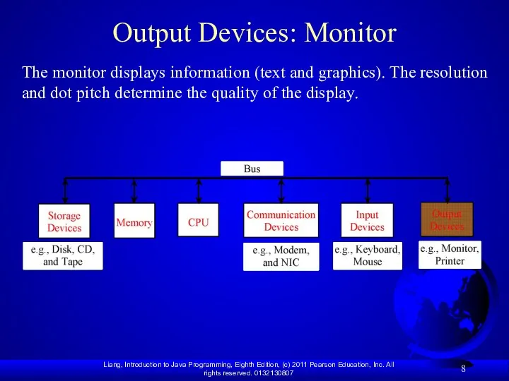 Output Devices: Monitor The monitor displays information (text and graphics). The resolution