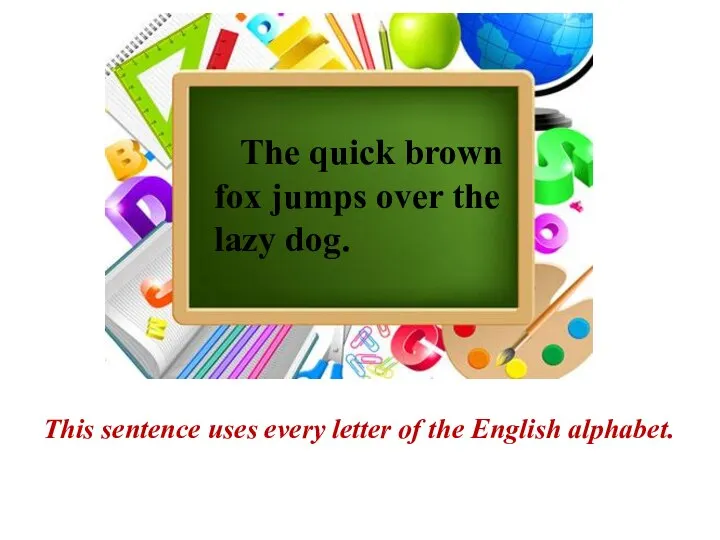 The quick brown fox jumps over the lazy dog. This sentence uses