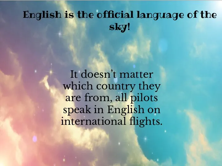 English is the official language of the sky! It doesn’t matter which