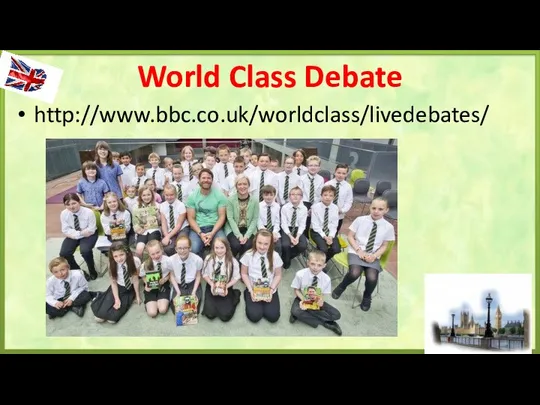 World Class Debate http://www.bbc.co.uk/worldclass/livedebates/