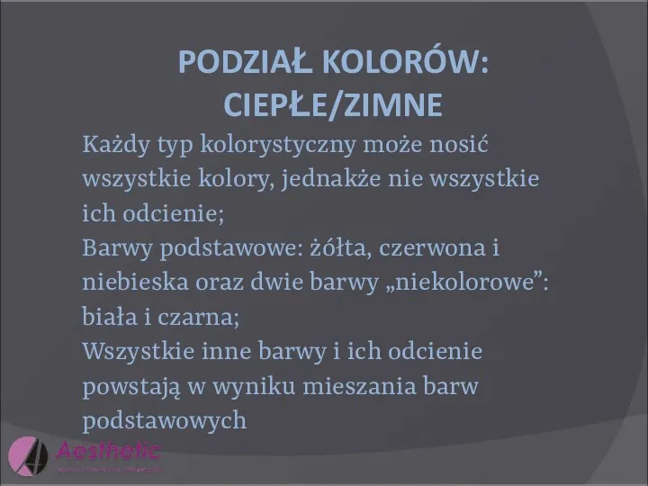 PODZIAŁ KOLORÓW: CIEPŁE/ZIMNE Każdy typ kolorystyczny może nosić wszystkie kolory, jednakże nie