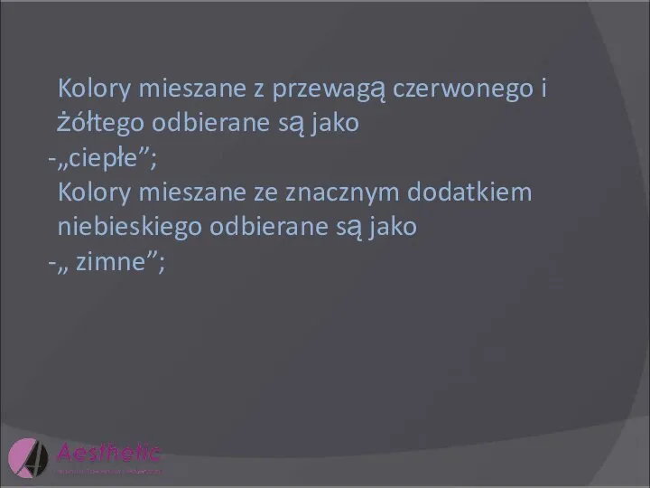 Kolory mieszane z przewagą czerwonego i żółtego odbierane są jako „ciepłe”; Kolory