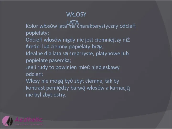 WŁOSY LATA Kolor włosów lata ma charakterystyczny odcień popielaty; Odcień włosów nigdy