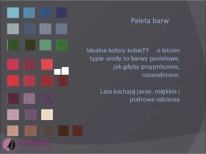 Paleta barw Idealne kolory kobieTY o letnim typie urody to barwy pastelowe,