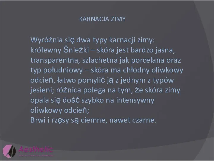 KARNACJA ZIMY Wyróżnia się dwa typy karnacji zimy: królewny Śnieżki – skóra