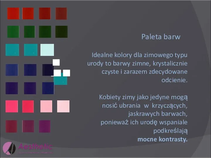 Paleta barw Idealne kolory dla zimowego typu urody to barwy zimne, krystalicznie