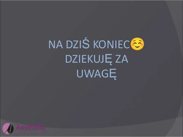 NA DZIŚ KONIEC☺ DZIEKUJĘ ZA UWAGĘ