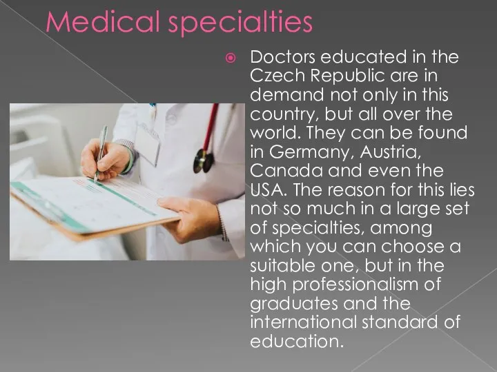 Medical specialties Doctors educated in the Czech Republic are in demand not