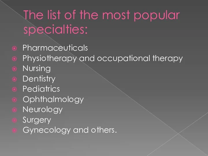 The list of the most popular specialties: Pharmaceuticals Physiotherapy and occupational therapy