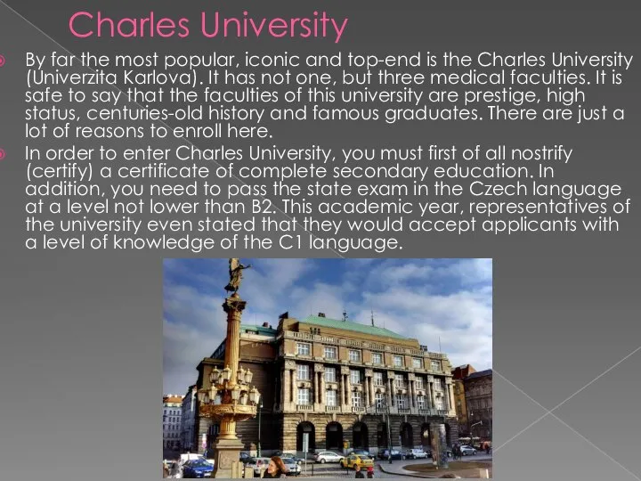 Charles University By far the most popular, iconic and top-end is the