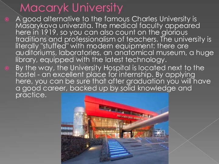 Macaryk University A good alternative to the famous Charles University is Masarykova